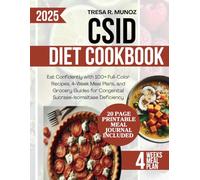 CSID DIET COOKBOOK: Eat Confidently with 100+ Full-Color Recipes, 4-Week Meal Plans, and Grocery Guides for Congenital Sucrase-Isomaltase Deficiency