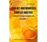 CSIR NET (MATHEMATICS) COMPLEX ANALYSIS: RESULTS AND EXAMPLES VOLUME 1