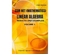 CSIR NET (MATHEMATICS) LINEAR ALGEBRA: RESULTS AND EXAMPLES VOLUME 1