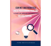 CSIR NET (MATHEMATICS) LINEAR PROGRAMMING PROBLEMS: A PART OF APPLIED MATHEMATICS SOLVED PAPERS