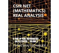 CSIR NET (MATHEMATICS) REAL ANALYSIS: A PART OF PURE MATHEMATICS SOLVED PAPERS VOLUME 3