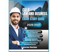 CSLB LAW AND BUSINESS EXAM STUDY GUIDE 2026-2027: 650+ Practice Questions & Answer Rationale, California Contractors License Exam Prep, Covering ... on Your First Attempt; Guaranteed Results