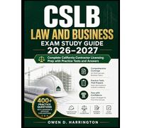 CSLB Law and Business Exam Study Guide 2026-2027: Complete California Contractor Licensing Prep with Practice Tests and Answers