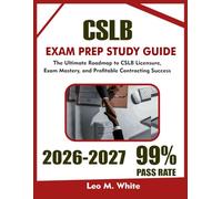 CSLB Study Guide 2026-2027: The Ultimate Roadmap to CSLB Licensure, Exam Mastery, and Profitable Contracting Success