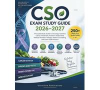 CSO EXAM STUDY GUIDE 2026-2027: A Focused Study Guide to Oncology Nutrition, Cancer Treatment, Nutrition Assessment, Medical Nutrition Therapy, Patient Counseling, and Exam-Style Practice