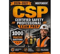 CSP Study Guide 2026-2027 (Independent): 1000 Practice Questions with Detailed Answers Explanation for Certified Safety Professional Exam Prep