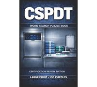CSPDT Word Search Puzzle Book: Large Print Puzzle Collection with 100 Puzzles and 2000 Unique Words on CSPDT Exam Topics, Decontamination Workflow, and Sterile Processing Math