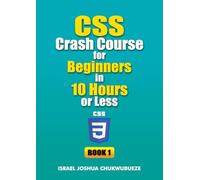 CSS Crash Course for Beginners in 10 Hours or Less (Book 1): 2