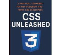 CSS Unleashed: A Practical Cookbook for Web Designers and Front-End Developers