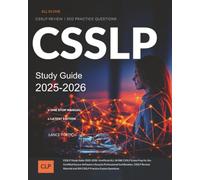 CSSLP Study Guide 2025-2026: Unofficial ALL IN ONE CSSLP Exam Prep for the Certified Secure Software Lifecycle Professional Certification. CSSLP Review Material and 500 CSSLP Practice Exams Questions
