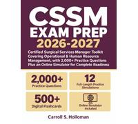 CSSM Exam Prep 2026-2027: Certified Surgical Services Manager Toolkit Covering Operational & Human Resource Management, with 2,000+ Practice Questions Plus an Online Simulator for Complete Readiness