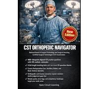 CST Orthopedic Navigator: Surgical Technologist Exam Prep with 400+ Blueprint-Aligned Questions, 4 Full-Length Practice Tests, Detailed Rationales & Study Plans for the NBSTSA CST Credential