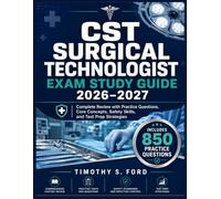 CST SURGICAL TECHNOLOGIST EXAM STUDY GUIDE 2026-2027: Complete Review with Practice Questions, Core Concepts, Safety Skills, and Test Prep Strategies
