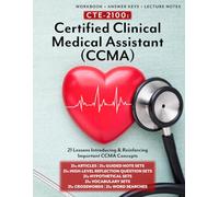 CTE-2100: Certified Clinical Medical Assistant (CCMA): Full workbook plus answer keys & lecture notes