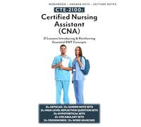 CTE-2100: Certified Nursing Assistant (CNA): Full Workbook with Answer Keys & Lecture Notes