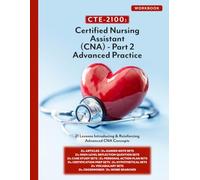CTE-2100: CNA Part 2 - Advanced Practice: Workbook Only