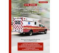 CTE-2100: EMT Part 2 - Advanced Practice: Workbook Only