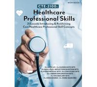 CTE-2100: Healthcare Professional Skills: WORKBOOK ONLY