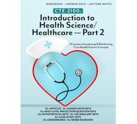 CTE-2100: Introduction to Health Science/Healthcare - Part 2: Full Workbook with Answer Keys and Lecture Notes (B/W)