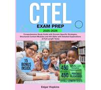 CTEL Exam Prep: Comprehensive Study Guide with Domain-Specific Strategies, Structured Content Modules and 450 Q&As with Detailed Explanations (3 Full-Length Tests)