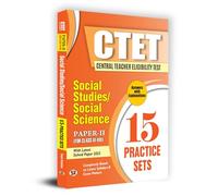 CTET Central Teacher Eligibility Test Paper-2 (Class Vi-Viii) Social Studies/Social Science 15 Practice Sets with Latest Solved Papers (English)