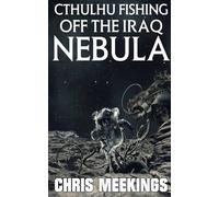 Cthulhu Fishing off the Iraq Nebula