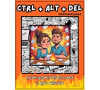 Ctrl + Alt + Del: A Coloring Book for the Overworked and Under Caffeinated