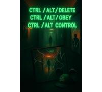 CTRL/ALT/DELETE CTRL/ALT/OBEY CTRL/ALT CONTROL: Sequel to STACEY RIVERA IS A CUNT