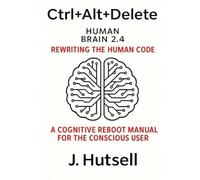 Ctrl+Alt+Delete Human Brain 2.4: rewriting the human code