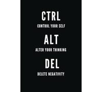 CTRL ALT DELETE: Office, School Notebook, Motivational, Positive Affirmation, Daily Journal for Success Business Mindset Planner, Black