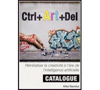 CTRL + ART + DEL: Réinitialiser la créativité à l’ère de l’intelligence artificielle