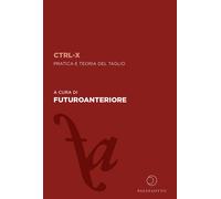 CTRL-X. Pratica e teoria del taglio - [Paginaotto]