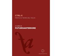 CTRL-X. Pratica e teoria del taglio - [Paginaotto]