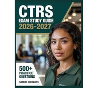 CTRS Exam Study Guide 2026-2027: Comprehensive Material Overview, Practice Test Set, Answer Keys, and Detailed Explanations