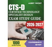 CTS-D Certified Technology Specialist-Design Exam Study Guide 2026-2027: Complete Review with 1,000 Practice Questions, Signal Flow, Acoustics, Video ... Design Principles for the AVIXA Examination