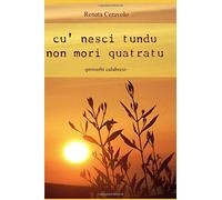 Cu' nesci tundu non mori quatratu: Proverbi Calabresi