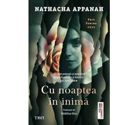Cu noaptea in inima - Nathacha Appanah, Editie in limba romana