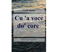 Cu'a voce do'core. Poesie in lingua napoletana. Ediz. multilingue