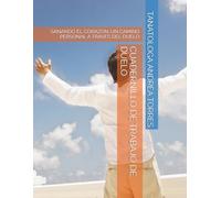 CUADERNILLO DE TRABAJO DE DUELO: SANANDO EL CORAZON: UN CAMINO PERSONAL A TRAVES DEL DUELO