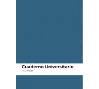 Cuaderno Azul Universitario: 150 páginas de espacio para tomar apuntes: Un compañero de estudio confiable qué cuenta con 150 páginas para registrar ... tus ideas y lograr el éxito académico