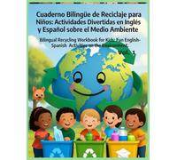 Cuaderno Bilingüe de Reciclaje para Niños: Actividades Divertidas en Inglés y Español sobre el Medio Ambiente: Bilingual Recycling Workbook for Kids: Fun English-Spanish Activities on the Environment