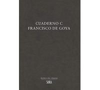 Cuaderno C. Francisco de Goya. Ediz. multilingue