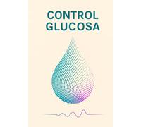 CUADERNO CONTROL GLUCOSA: Diario de Control de Glucemia e Insulina con Secciones de Alimentación y Actividad para Diabéticos | Contiene 100 Páginas en 6" x 9"