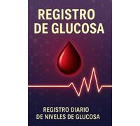 CUADERNO CONTROL GLUCOSA: Diario de Control de Glucemia e Insulina con Secciones de Alimentación y Actividad para Diabéticos - Contiene 100 Páginas en 6"x9" de Tamaño