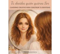Cuaderno creativo para construir tu identidad: Tú decides quién quieres ser | Autoestima, valores y desarrollo personal para chicas adolescentes