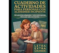 Cuaderno de Actividades para Personas con Alzheimer Incipiente: 100 Ejercicios Adaptados · Letra Extra Grande · Para Usar Solo o en Familia · Con Soluciones