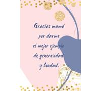 Cuaderno de agradecimiento para regalar a tu madre 1: Cuaderno de hojas en blanco con 13 mensajes inspiradores y de agradecimiento para tu madre.