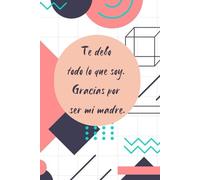 Cuaderno de agradecimiento para regalar a tu madre 2: Cuaderno de hojas en blanco con 13 mensajes inspiradores y de agradecimiento para tu madre.