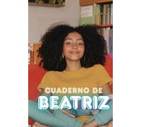 Cuaderno de Beatriz: Notas entre libros, rizos y colores: Un refugio de tinta y papel