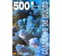 CUADERNO DE BUCEO - 500 INMERSIONES AIRE, NITROX, TRIMIX: Para buceadores apasionados, desde principiantes hasta expertos, y en formación con FEDAS, ... - Encuadernación rústica - Versión en español